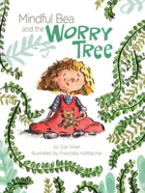 Title details for Mindful Bea and the Worry Tree by Gail Silver - Available